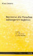 Depressive alte Menschen seelsorgerlich begleiten: Auswege aus Schwermut und Verzweiflung