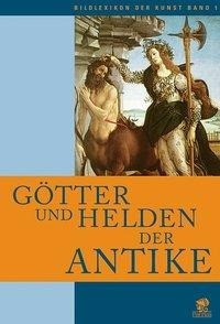 Bildlexikon der Kunst 1. Götter und Helden der Antike