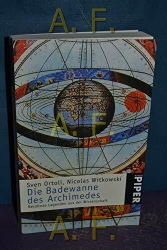 Die Badewanne des Archimedes: Berühmte Legenden aus der Wissenschaft (Piper Taschenbuch)