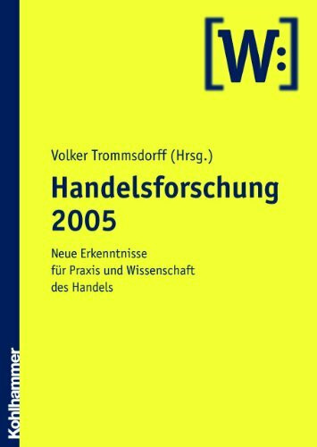 Handelsforschung 2005: Neue Erkenntnisse für Praxis und Wissenschaft des Handels