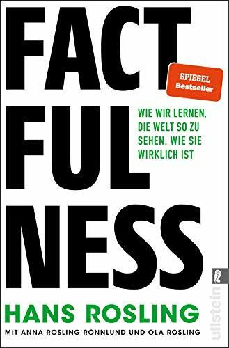 Factfulness: Wie wir lernen, die Welt so zu sehen, wie sie wirklich ist | Der Weltbestseller, der Ihre Weltansicht revolutionieren und in konstruktives Handeln umwandeln wird