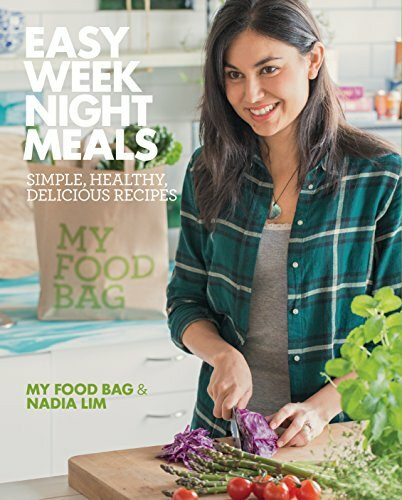 Easy Weeknight Meals: Simple, healthy, delicious recipes from My Food Bag and Nadia Lim