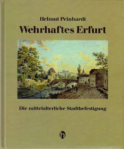 Wehrhaftes Erfurt: Die mittelalterliche Stadtbefestigung