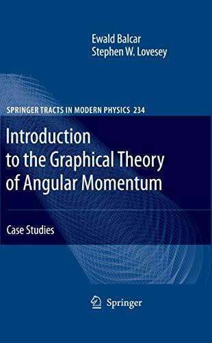 Introduction to the Graphical Theory of Angular Momentum: Case Studies (Springer Tracts in Modern Physics, 234, Band 234)