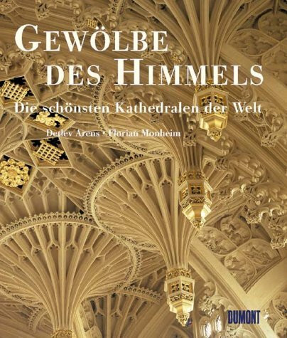 Gewölbe des Himmels. Die schönsten Kirchen und Kathedralen