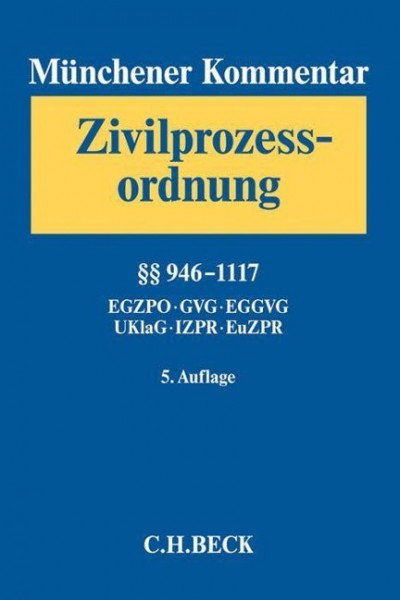 Münchener Kommentar zur Zivilprozessordnung Bd. 3: §§ 946-1117, EGZPO, GVG, EGGVG, UKlaG, Internationales und Europäisches Zivilprozessrecht