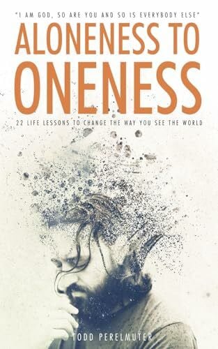Aloneness to Oneness: 22 Life Lessons to Change the Way You See the World