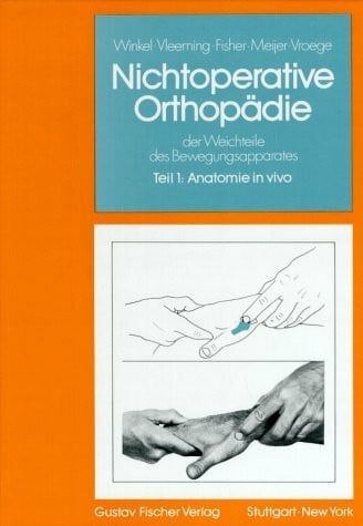 Nichtoperative Orthopädie der Weichteile des Bewegungsapparates Teil 1 Anatomie in Vivo
