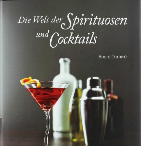 The ultimate bar book: die Welt der Spirituosen und Cocktails