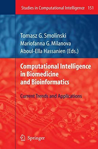 Computational Intelligence in Biomedicine and Bioinformatics: Current Trends and Applications (Studies in Computational Intelligence) (Studies in Computational Intelligence, 151, Band 151)