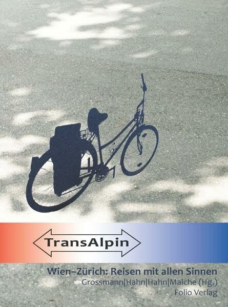 TransAlpin: Wien-Zürich: Reisen mit allen Sinnen