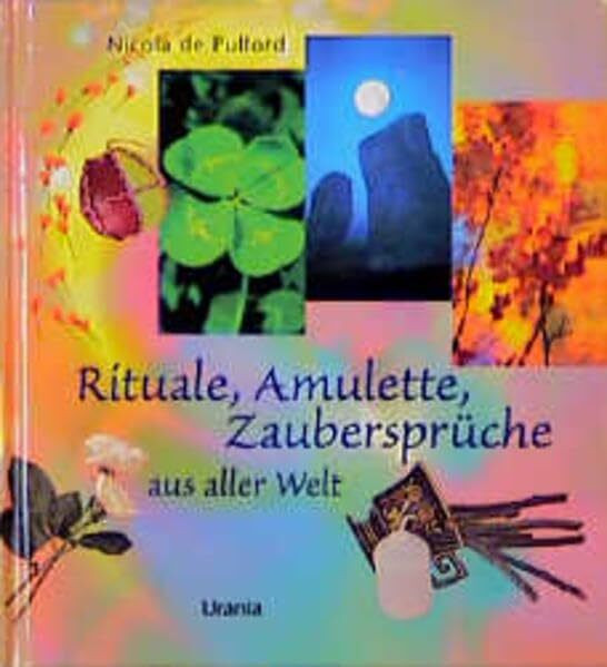 Rituale, Amulette, Zaubersprüche aus aller Welt