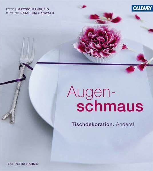 Âugenschmaus: Tischdekoration. Anders!: Tischdekorationen. Anders!