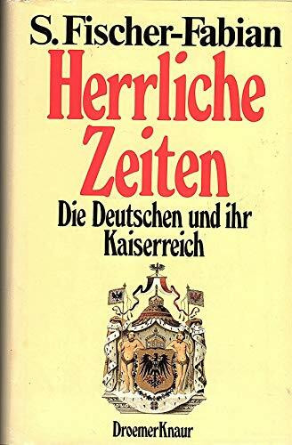 Herrliche Zeiten: Die Deutschen und ihr Kaiserreich