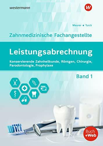 Leistungsabrechnung für die Zahnmedizinische Fachangestellte: Band 1: Konservierende Zahnheilkunde, Röntgen, Chirurgie, Prophylaxe, Parodontologie: Schülerband