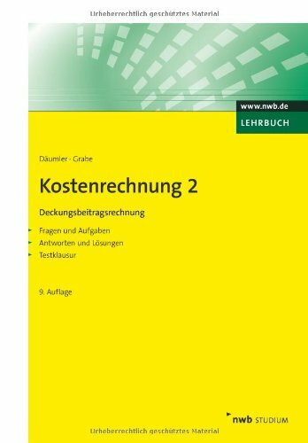 Kostenrechnung 2 - Deckungsbeitragsrechnung: Mit Fragen und Aufgaben, Antworten und Lösungen, Testklausur. (NWB Studium Betriebswirtschaft)