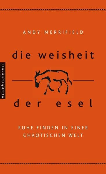 Die Weisheit der Esel: Ruhe finden in einer chaotischen Welt