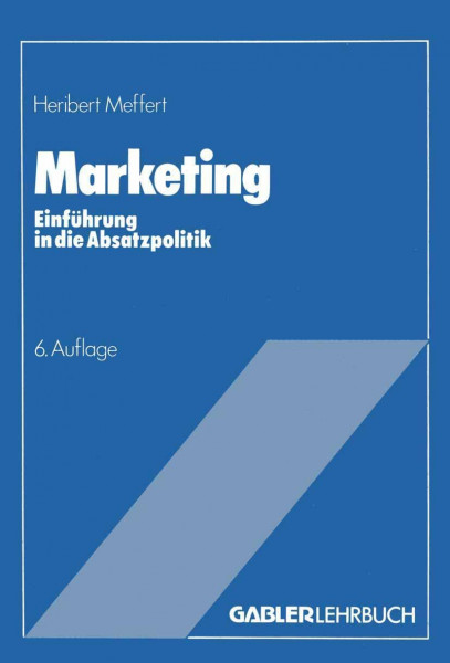 Marketing: Einführung in die Absatzpolitik; mit Fallstudie VW-Golf