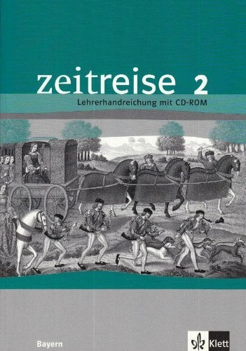 Zeitreise. Ausgabe für Bayern - Neubearbeitung / Lehrerhandreichungen mit CD-ROM Zeitreise. Ausgabe für Bayern - Neubearbeitung / Lehrerhandreichungen mit CD-ROM