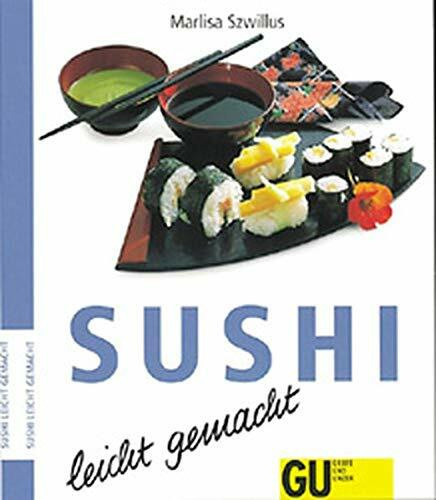 Sushi - leicht gemacht: Endlich können Sie diese beliebten Klassiker aus der japanischen Küche ganz leicht selber machen