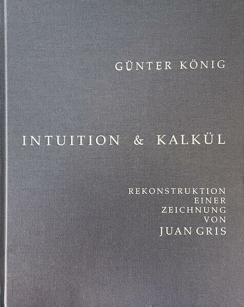Intuition und Kalkül: Rekonstruktion einer Zeichnung von Juan Gris