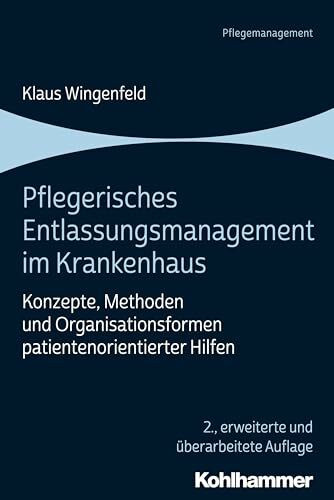 Pflegerisches Entlassungsmanagement im Krankenhaus: Konzepte, Methoden und Organisationsformen patientenorientierter Hilfen