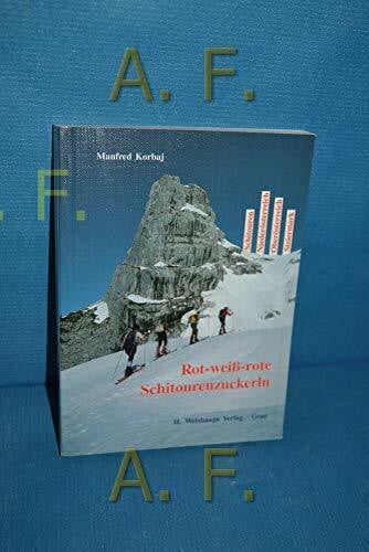 Rot-weiss-rote Schitourenzuckerln: Band Ost: Schitouren in Niederösterreich, Oberösterreich und der Steiermark