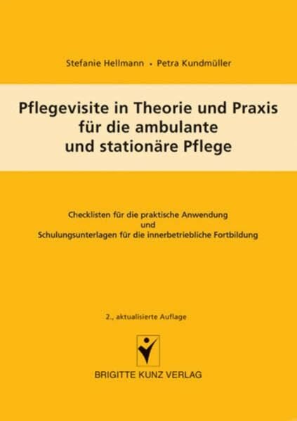 Pflegevisite in Theorie und Praxis für die ambulante und stationäre Pflege: Checklisten für die praktische Anwendung und Schulungsunterlagen für die innerbetriebliche Fortbildung