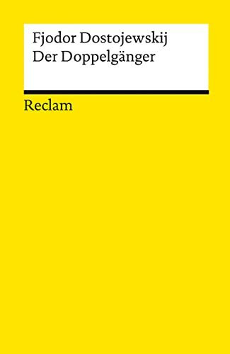 Der Doppelgänger. Textausgabe mit Literaturhinweisen und Nachwort: Dostojewskij, Fjodor – Klassiker der russischen Literatur – 14262 (Reclams Universal-Bibliothek)
