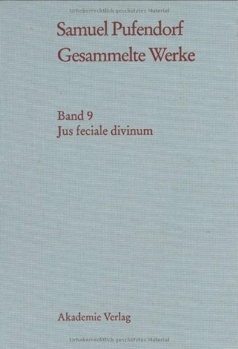 Samuel Pufendorf Gesammelte Werke Band 9. Jus feciale divinum