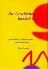 Die Geschichte handelt von.... Ein Arbeitsbuch zur Inhaltsangabe und Aufsatzlehre: Die Geschichte handelt von . . ., neue Rechtschreibung, Arbeitsbuch