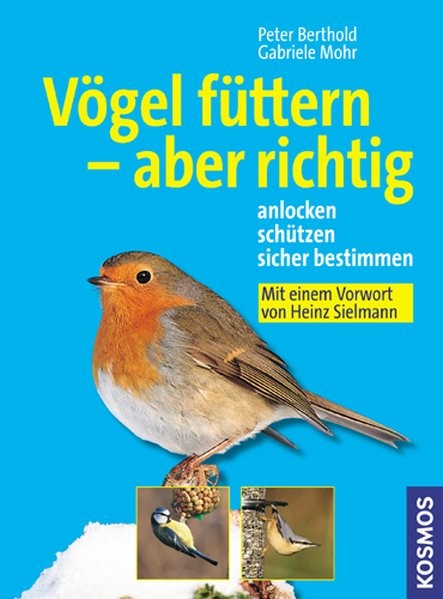 Vögel füttern - aber richtig: Anlocken, schützen, sicher bestimmen