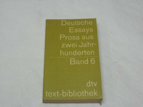 Deutsche Essays VI. Prosa aus zwei Jahrhunderten.