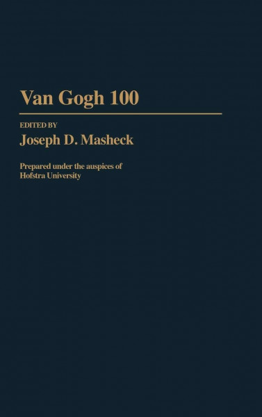 Van Gogh 100: Prepared Under the Auspices of Hofstra University (CONTRIBUTIONS TO THE STUDY OF ART AND ARCHITECTURE)