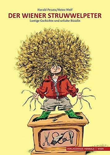 Der Wiener Struwwelpeter: Lustige Gschichten und urliabe Büüdln (mit CD)