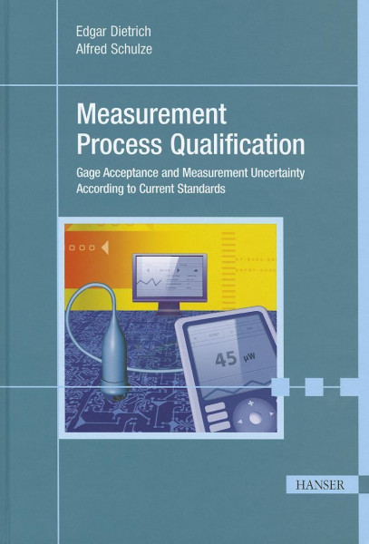 Measurement Process Qualification: Gage Acceptance and Measurement Uncertainty According to Current