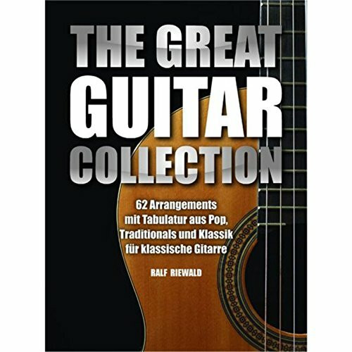 The Great Guitar Collection: 62 Arrangements mit Tabulatur aus Pop, Traditionals und Klassik für klassische Gitarre