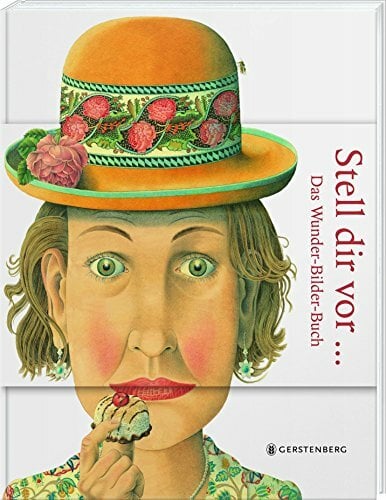 Stell dir vor ...: Das Wunder-Bilder-Buch Stell dir vor ...: Das Wunder-Bilder-Buch