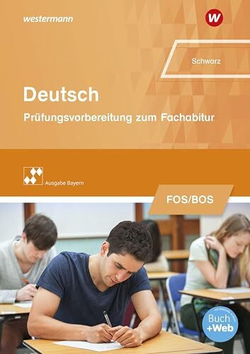 Deutsch: Prüfungsvorbereitung zum Fachabitur an Fach- und Berufsoberschulen in Bayern