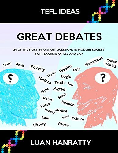 Great Debates: 24 of the Most Important Questions in Modern Society for Teachers of ESL and EAP