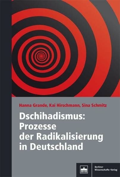 Dschihadismus: Prozesse der Radikalisierung in Deutschland Dschihadismus: Prozesse der Radikalisierung in Deutschland
