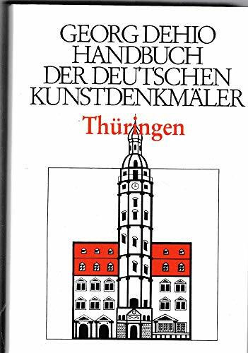 Dehio - Handbuch der deutschen Kunstdenkmäler: Handbuch der Deutschen Kunstdenkmäler, Thüringen