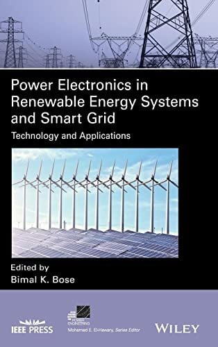 Power Electronics in Renewable Energy Systems and Smart Grid: Technology and Applications (IEEE Press Series on Power Engineering)