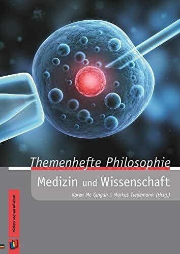 Medizin und Wissenschaft (Themenhefte Philosophie)