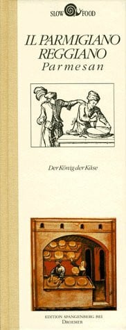 Il Parmigiano Reggiano - Parmesan: Der König der Käse (Edition Spangenberg bei Droemer Knaur)