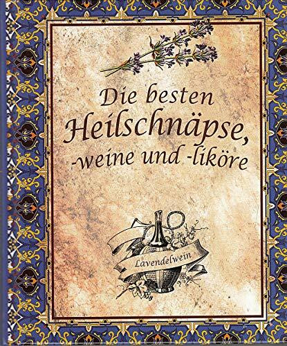 Die besten Heilschnäpse Weine und Liköre