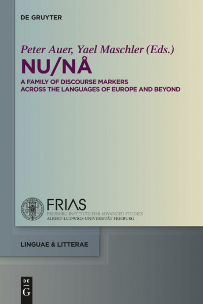 NU / NÅ: A Family of Discourse Markers Across the Languages of Europe and Beyond (linguae & litterae, 58)