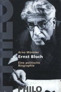 Ernst Bloch. Eine politische Biographie