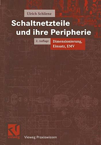 Schaltnetzteile und ihre Peripherie: Dimensionierung, Einsatz, EMV (Vieweg Praxiswissen)