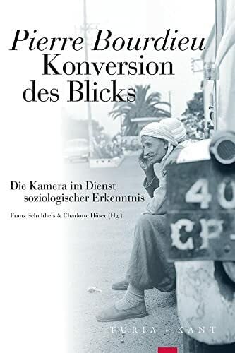 Konversion des Blicks: Die Kamera im Dienst soziologischer Erkenntnis